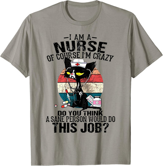Cat Retro Vintage I Am A Nurse Of Course I'm Crazy T-Shirt