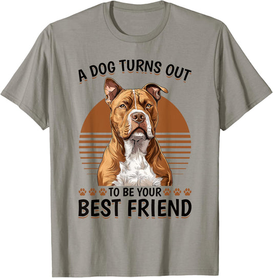 Pitbull Terrier Dog Breed A dog Turns out to be your best T-Shirt