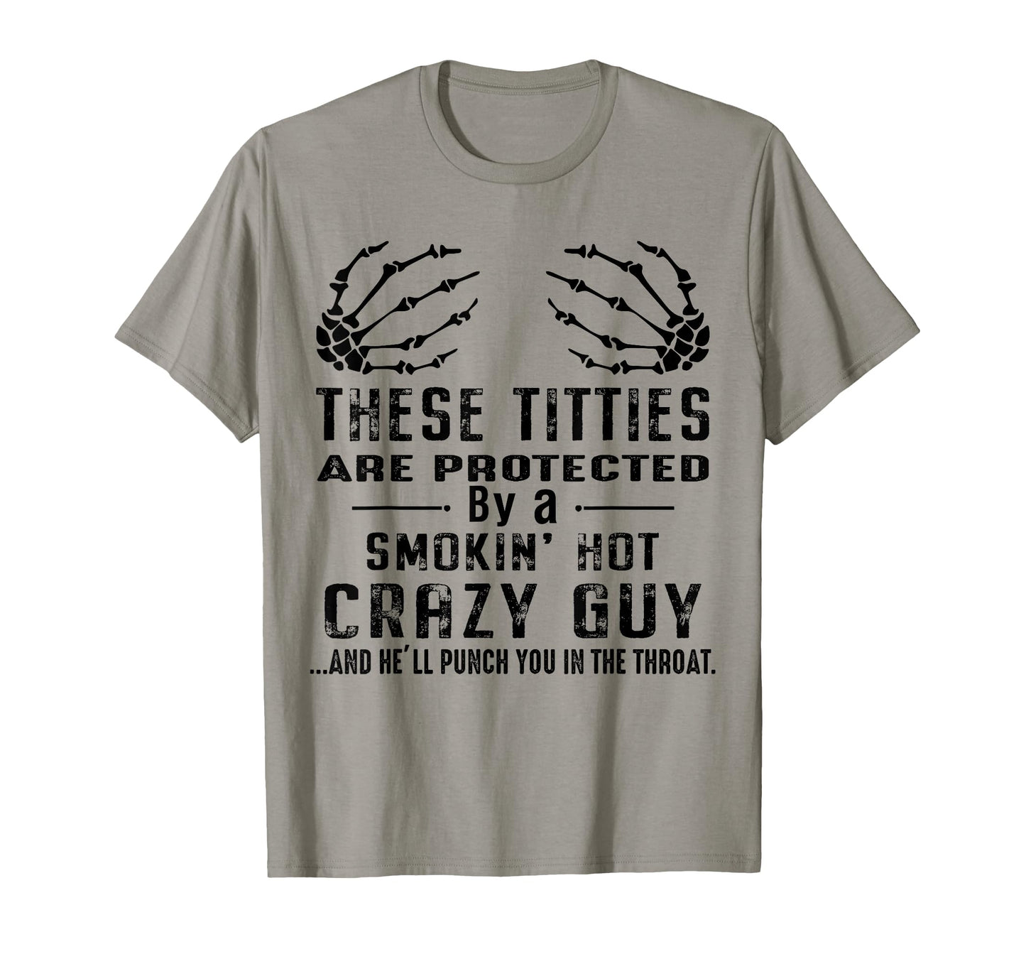 These Titties Are Protected By Smokin Hot Crazy Guy Skeleton T-Shirt