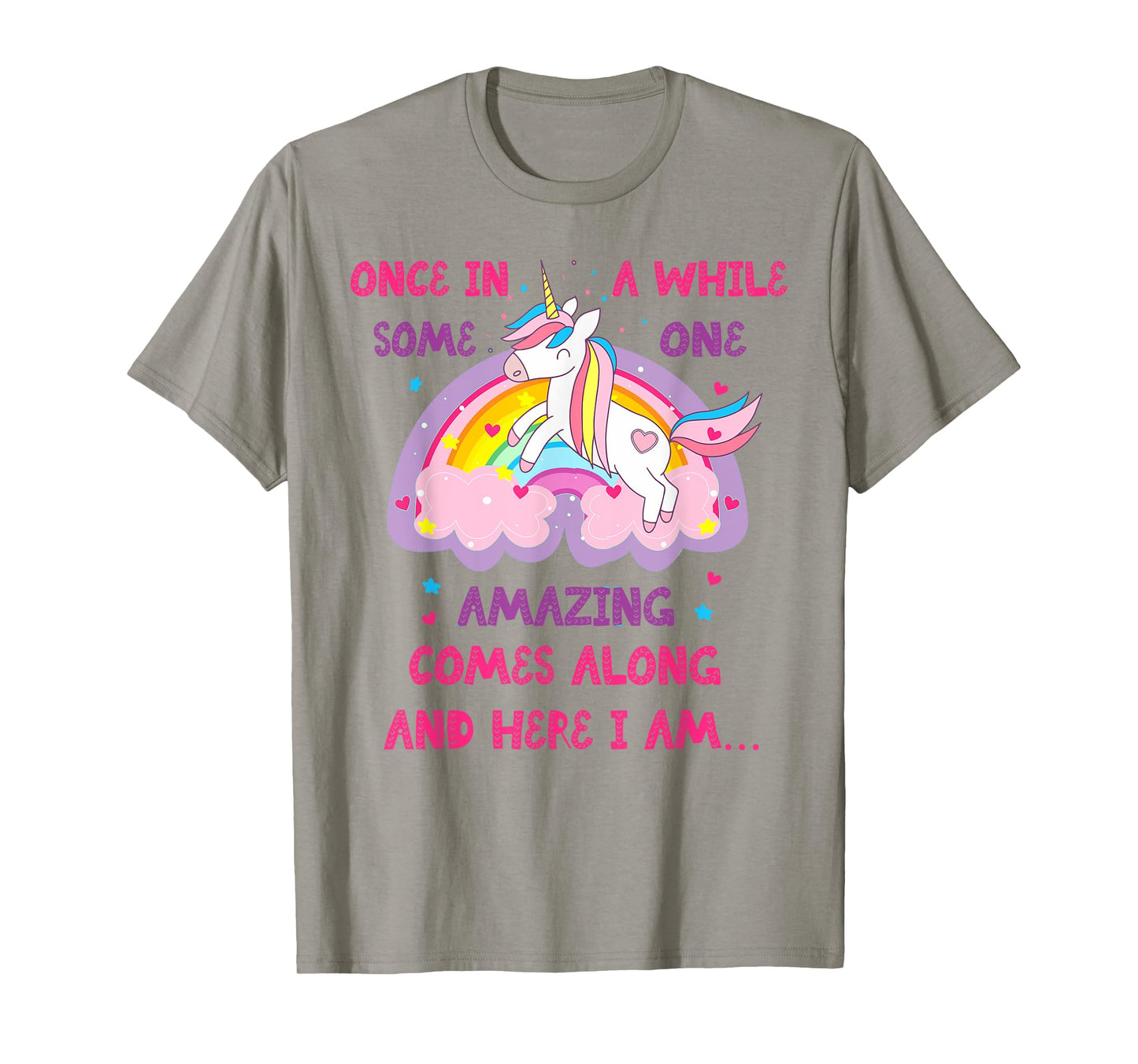 Once In A While Someone Amazing Comes Along And Here I Am T-Shirt