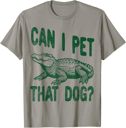 Can I Pet that dog Funny alligator Zoo worker reptile lover T-Shirt