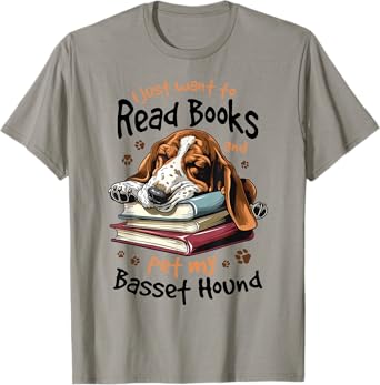 Basset Hound Dog Breed I Just want to read Books and pet my T-Shirt
