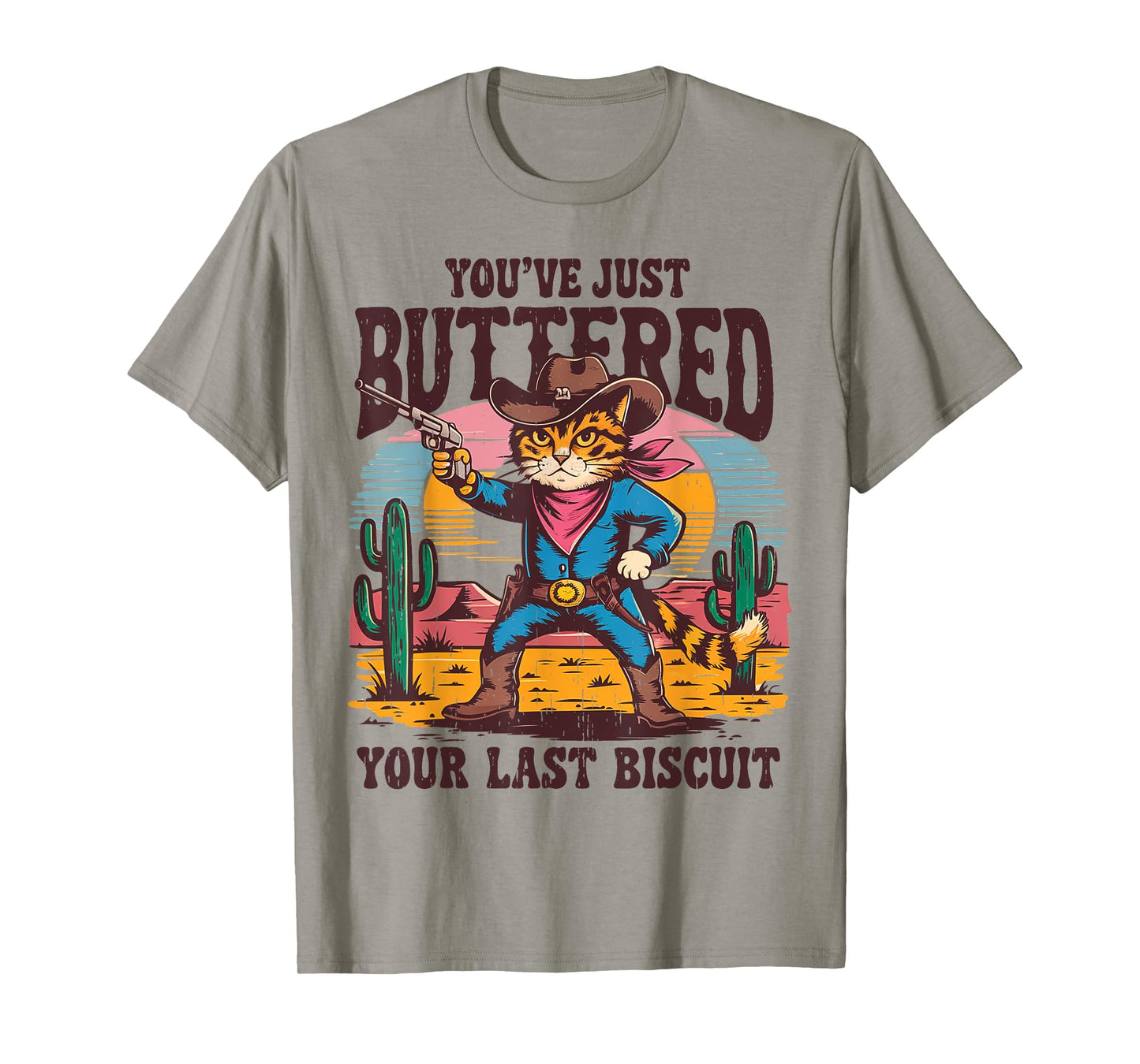 You've Just Buttered Your Last Biscuit Funny Cowboy Cat T-Shirt