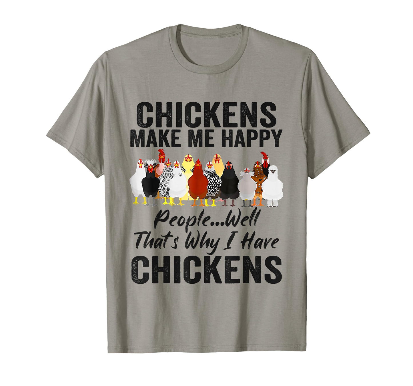 Chickens Make Me Happy People Well That's Why I Have Chicken T-Shirt