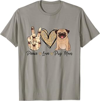 Peace Love Pug Mom Funny Dog Mom Puppy Lover Mother's Day T-Shirt