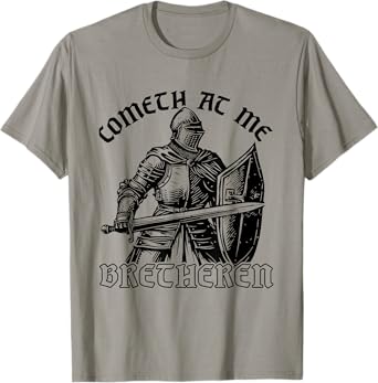 Funny Medieval Knight Renaissance Fair Faire Cometh At Me T-Shirt, Small, Grey
