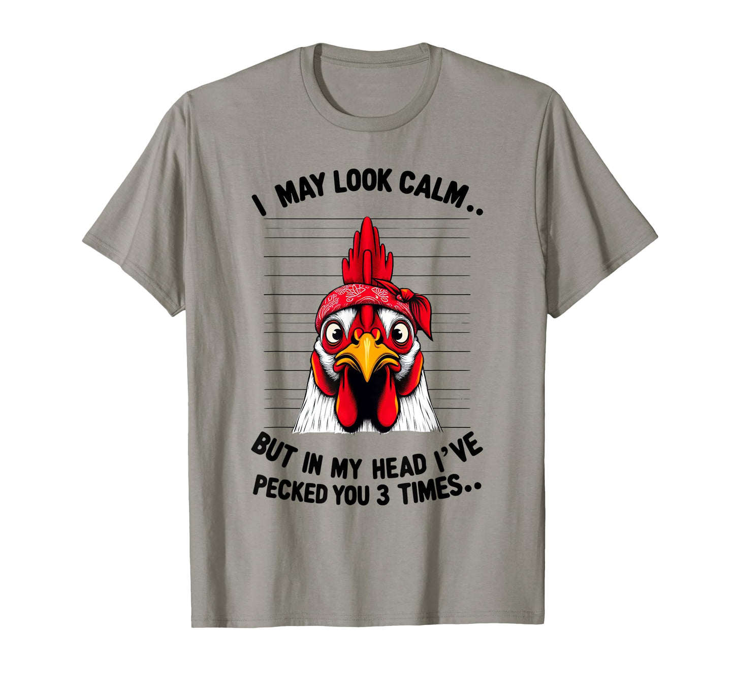 Funny I May Look Calm But In My Head Ive Pecked You 3 Times T-Shirt