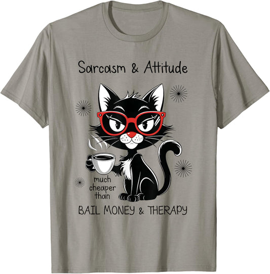 Funny Sarcastic Rude Sayings Sarcasm And Attitude Cat T-Shirt