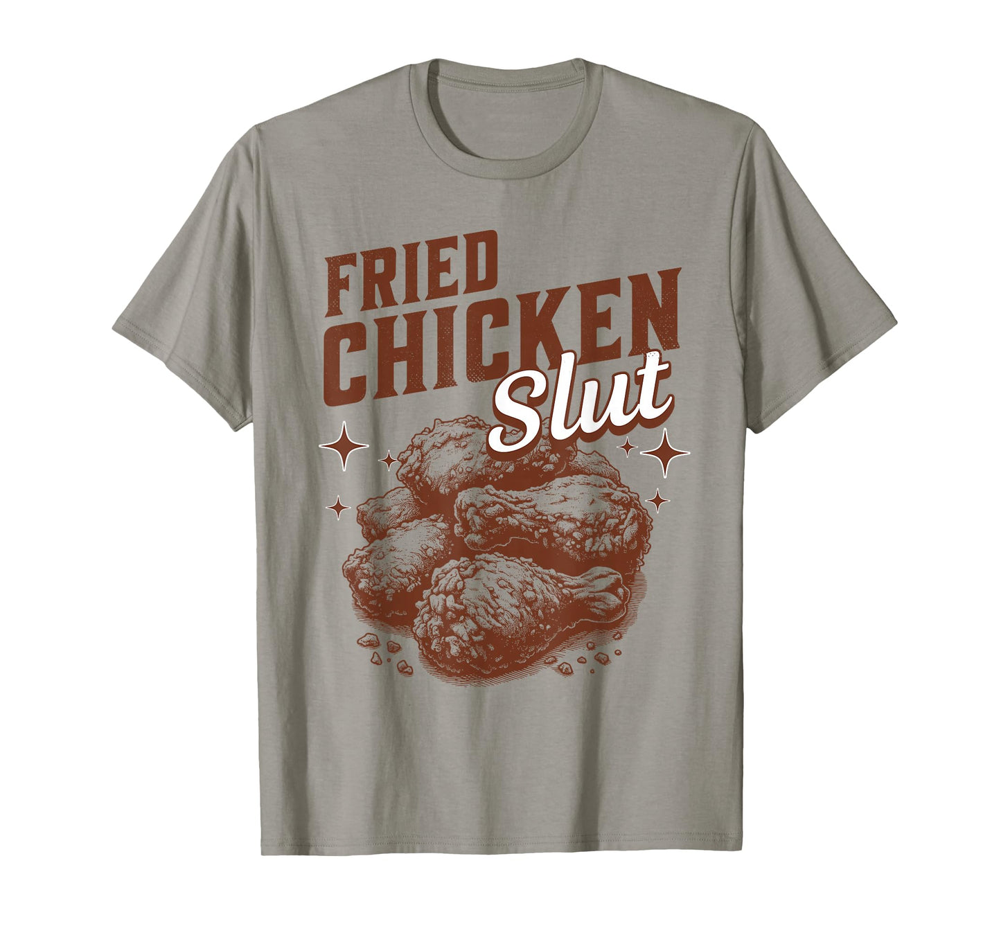 Fried Chicken Slut Funny Fried Chicken Lover T-Shirt