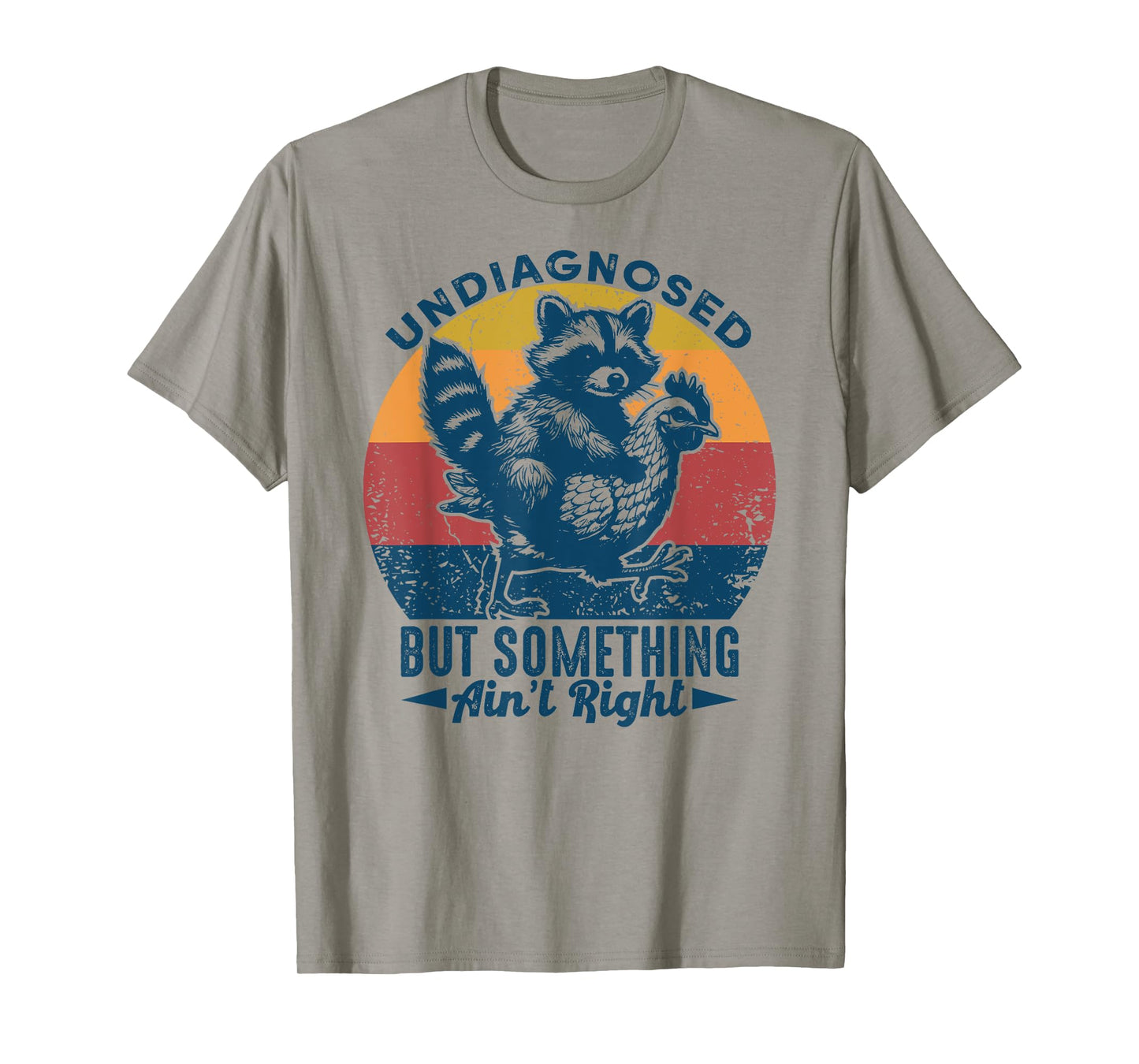 Undiagnosed But Something Ain't Right Funny Raccoon Chicken T-Shirt