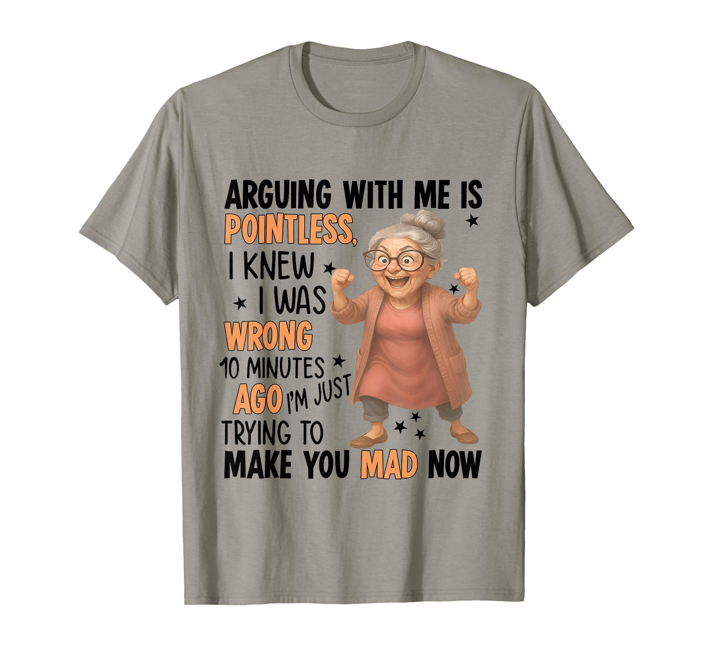 Arguing With Me Is Pointless I Knew Was Wrong 10 Minutes Ago T-Shirt