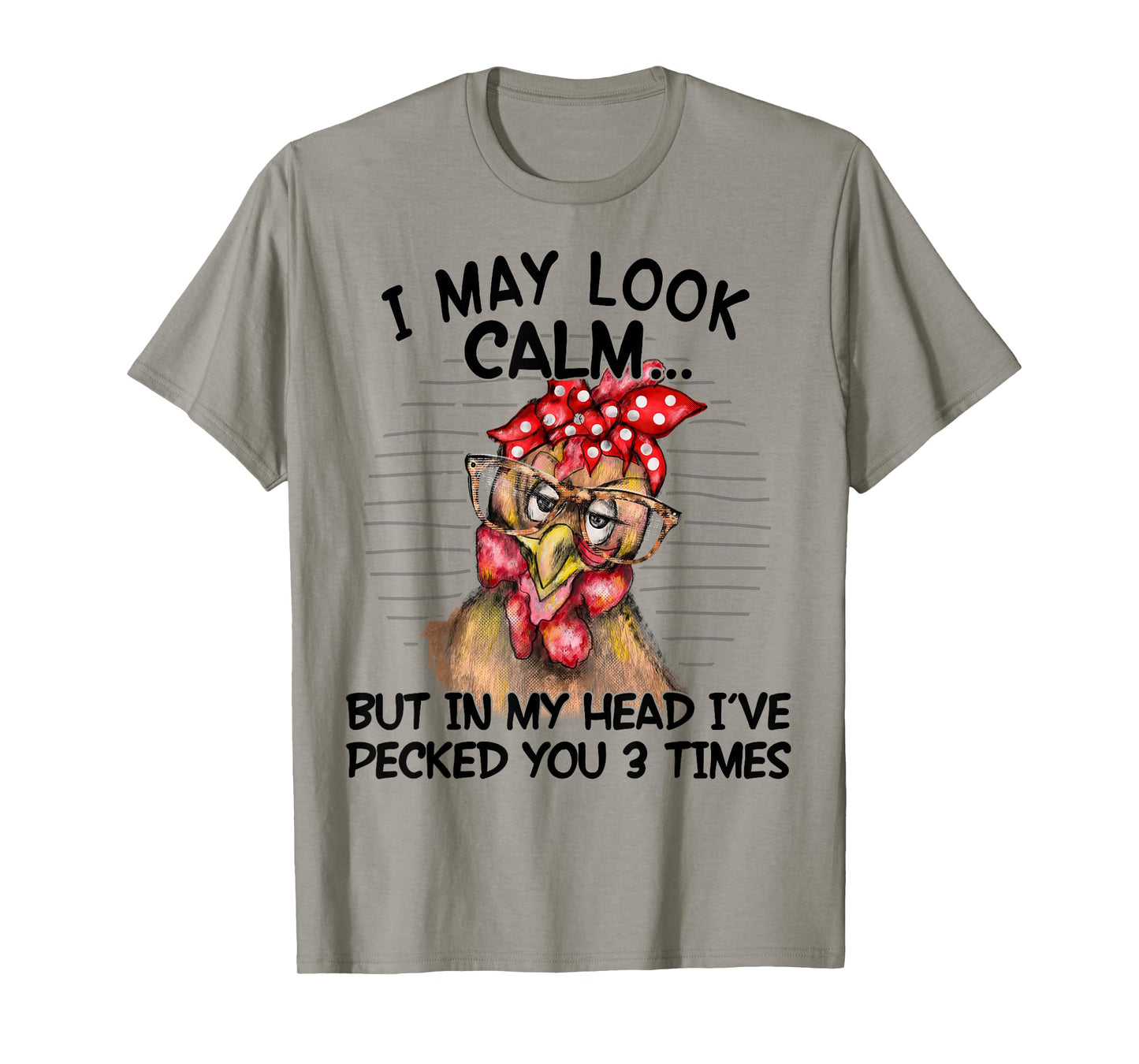 I May Look Calm But In My Head I Pecked You 3 Times Funny T-Shirt