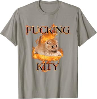 Cat Swearing Fucking Kitty Burn Fired Angry Saying T-Shirt