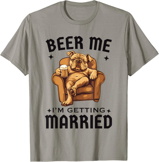 Beer Me Im Getting Married Funny Future Groom Bachelor Party T-Shirt