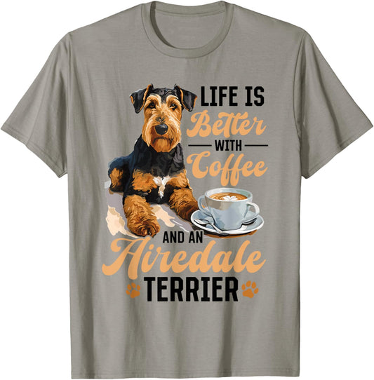 Airedale Terrier Dog Breed Life is Better with Coffee and a T-Shirt