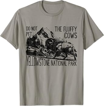 Do Not Pet The Fluffy Cows Yellowstone National Park Vintage T-Shirt