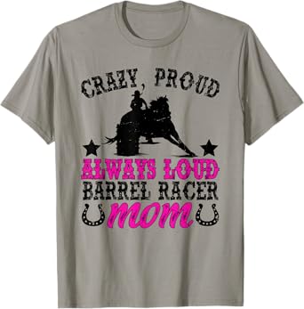 Crazy Proud Barrel Racer Mom Barrel Racing Mom T-Shirt