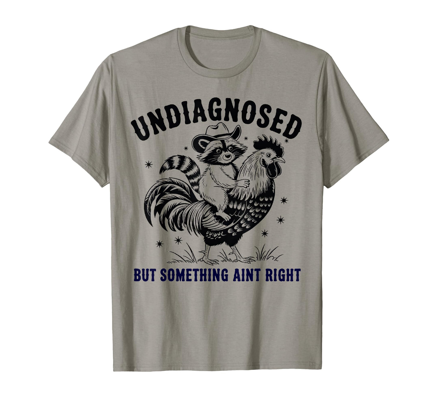 Funny Raccoon chicken Undiagnosed But Something Ain't Right T-Shirt