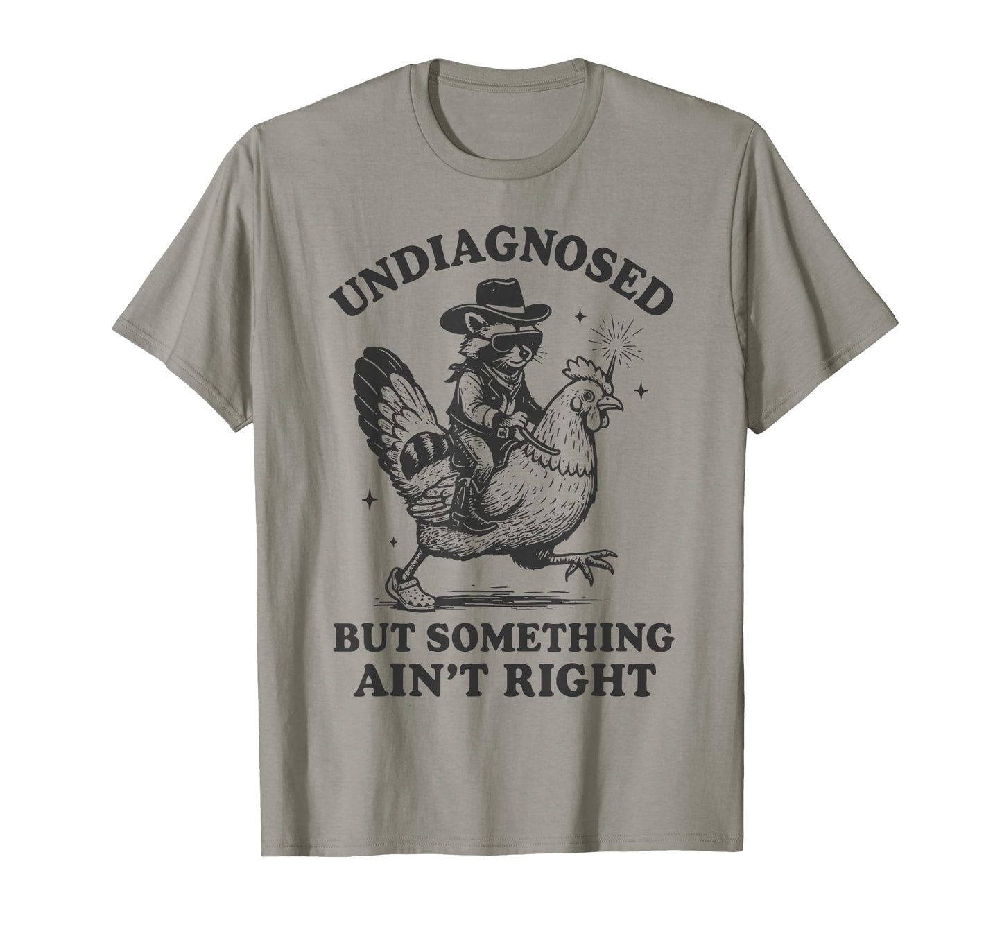 Undiagnosed But Something Ain't Right Funny Raccoon Chicken T-Shirt