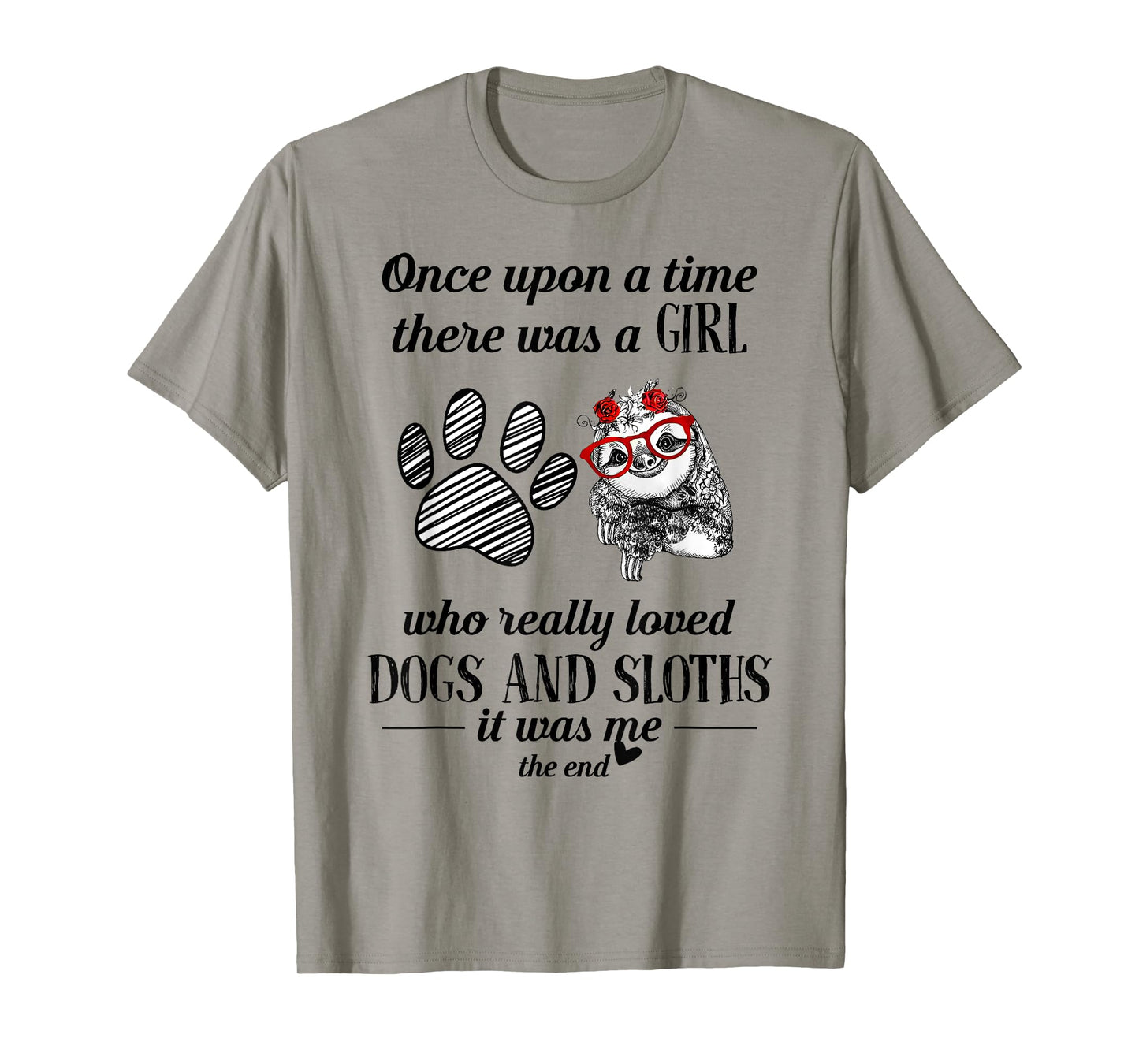 Once Upon A Time There Was a Girl Who Loved Dogs and Sloths T-Shirt