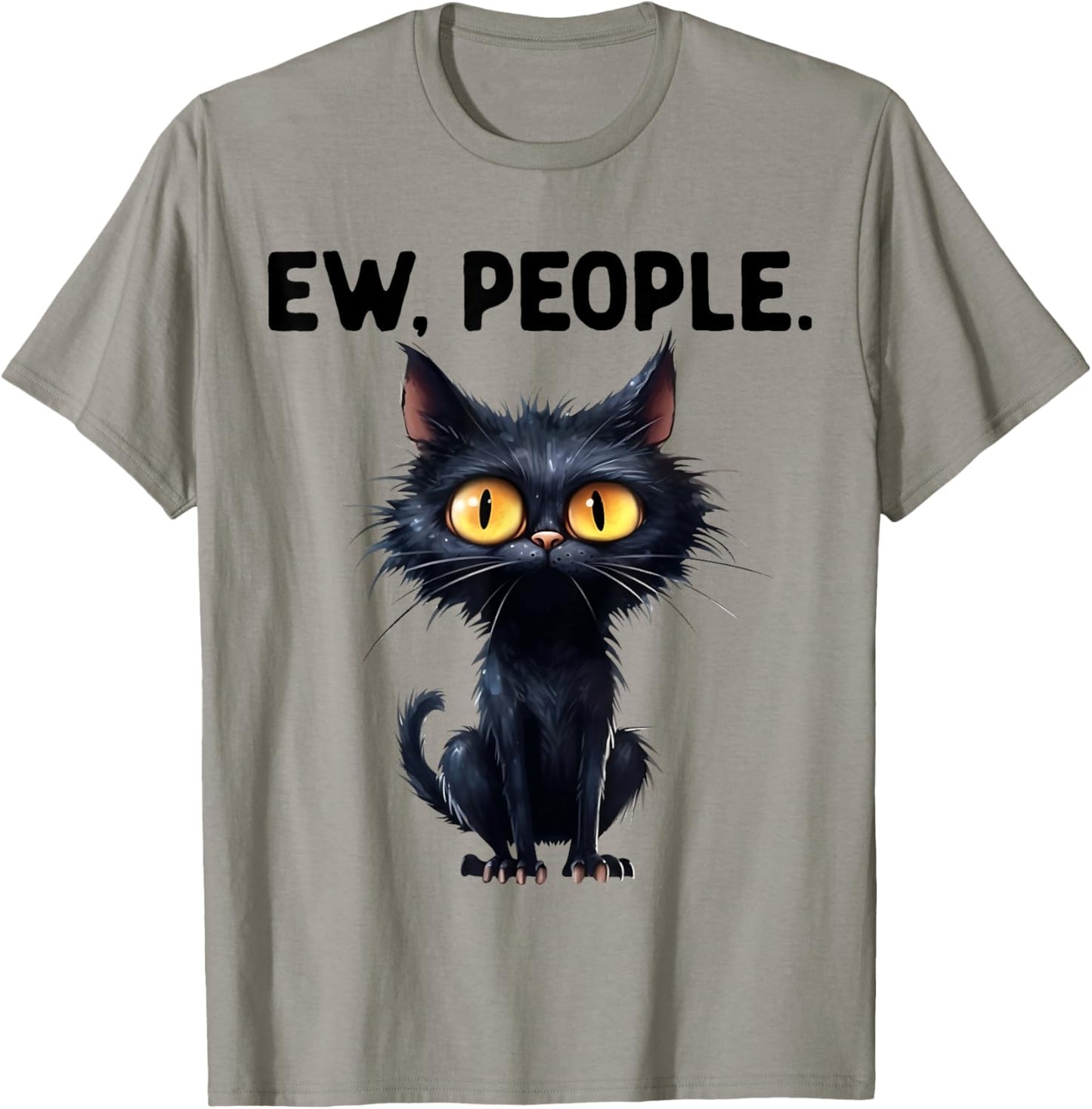 Hilarious Funny Cat Ew People Laughter Amusement T-Shirt