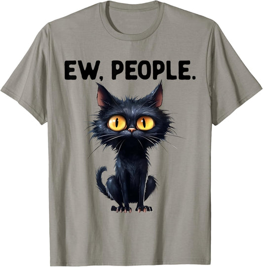 Hilarious Funny Cat Ew People Laughter Amusement T-Shirt