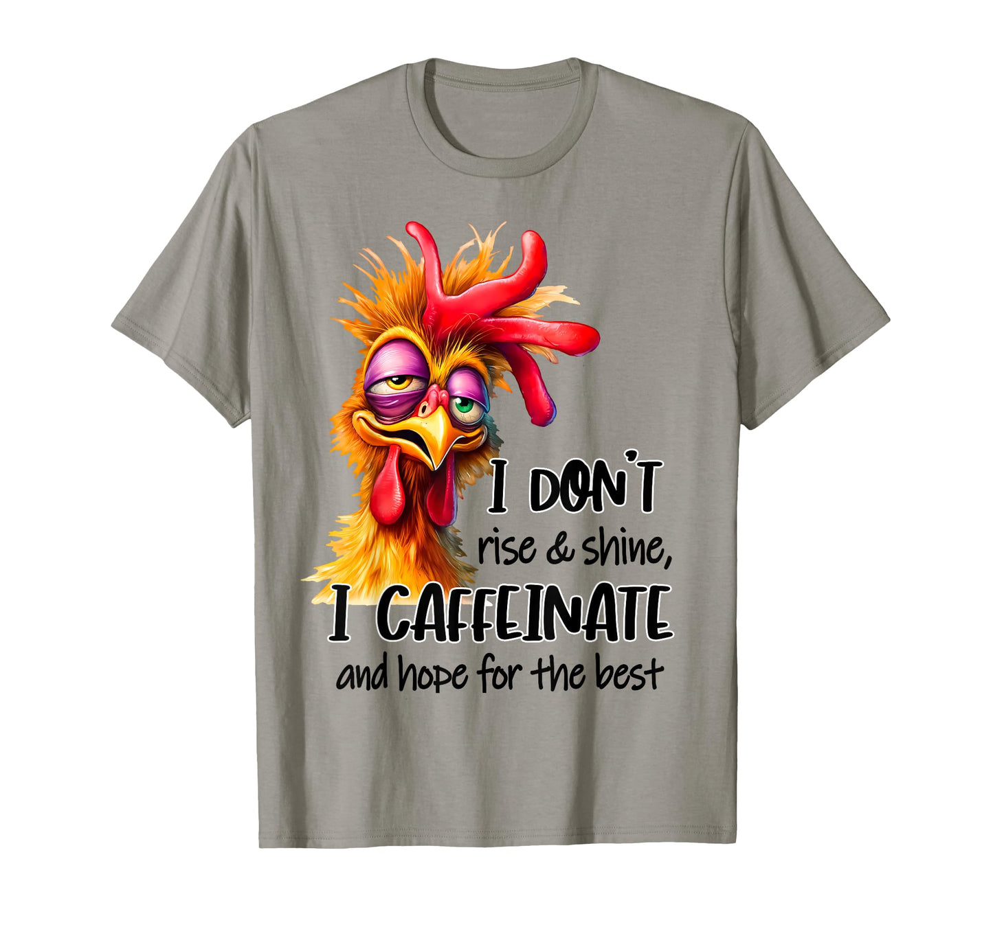 Funny Chicken Saying I Don't Rise And Shine Chicken Lover T-Shirt