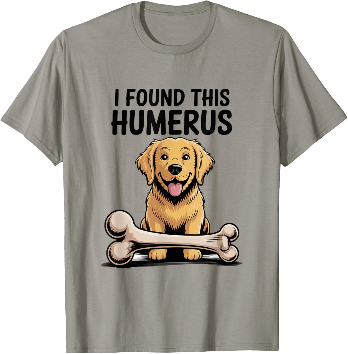 Funny Dog Pun I Found This Humerus Skeleton Bone Joke T-Shirt