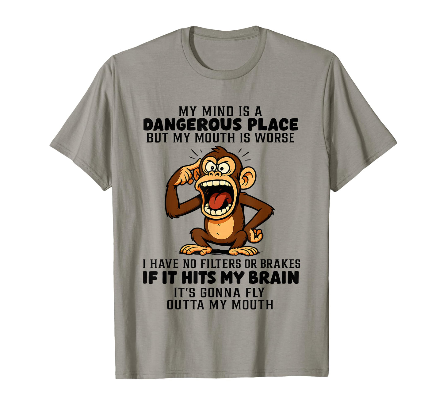 Monkey My Mind is A Dangerous Place But My Mouth is Worse T-Shirt