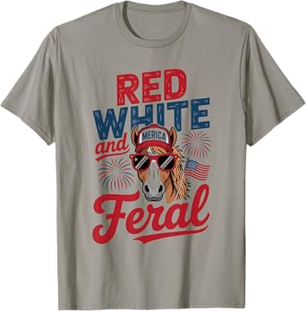 Red White And Feral - Patriotic USA Horse Merica 4th Of July T-Shirt