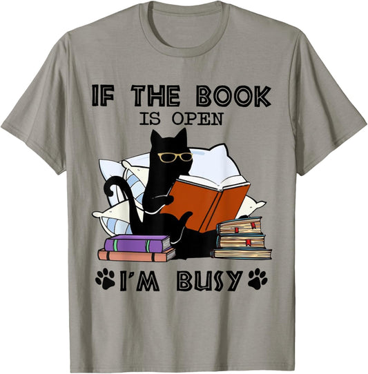 If The Book Is Open I'm Busy Cat Reading Book T-Shirt