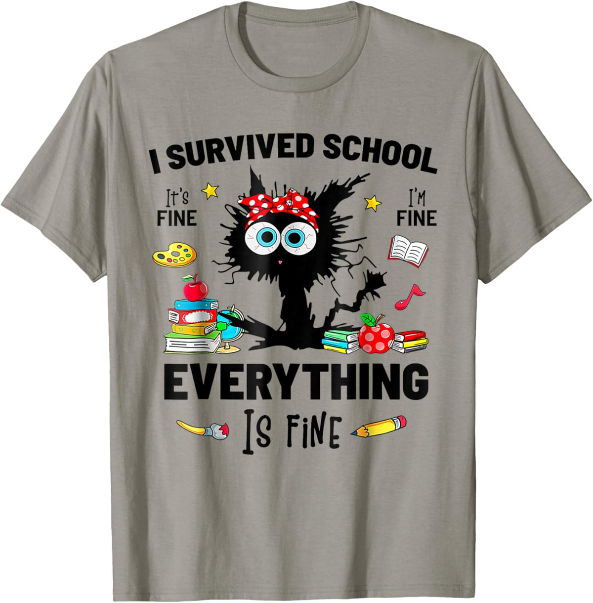 I survived School It's fine I'm fine everythings is fine T-Shirt