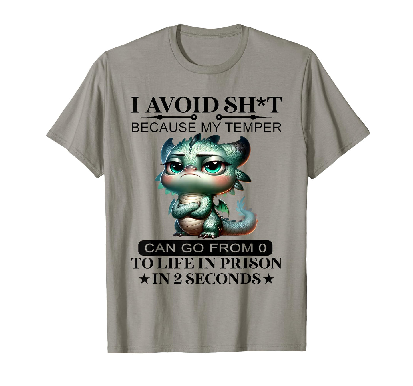I Avoid Sht Because My Temper Can Go From 0 To Like Prison T-Shirt