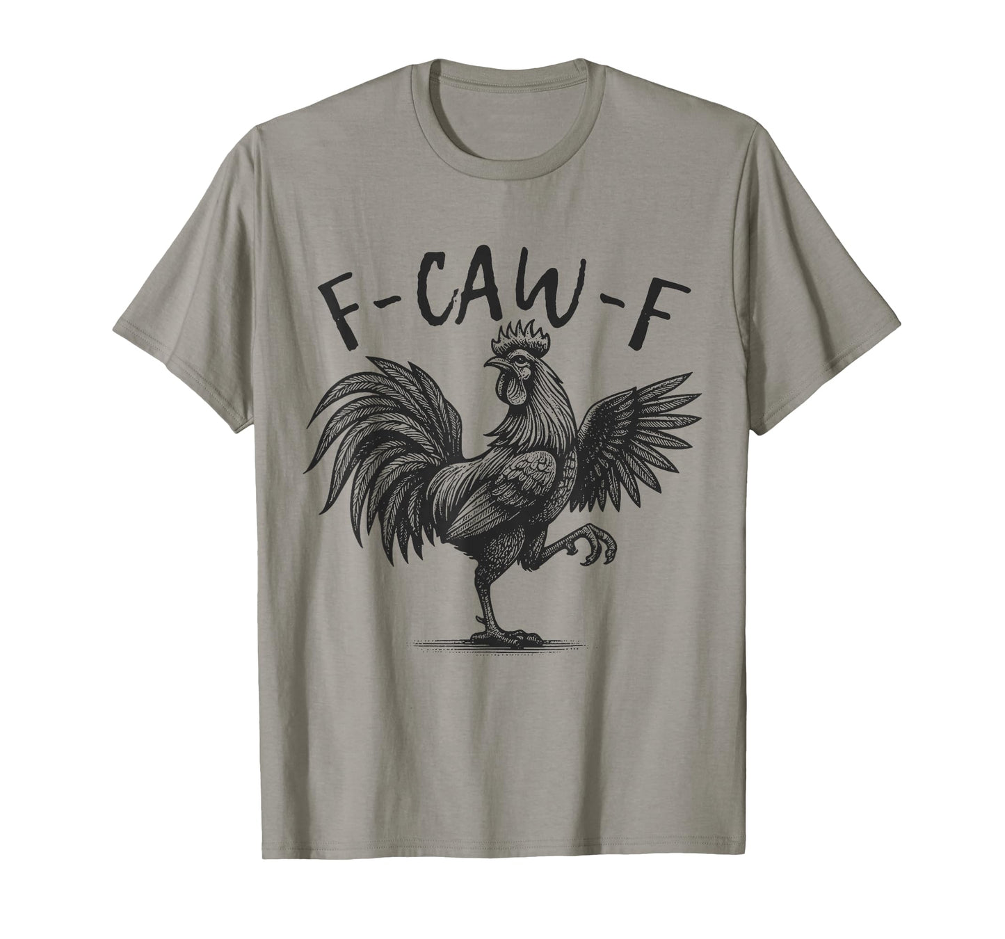 F Caw F Rooster, F-Caw-F Funny Chicken Humor T-Shirt