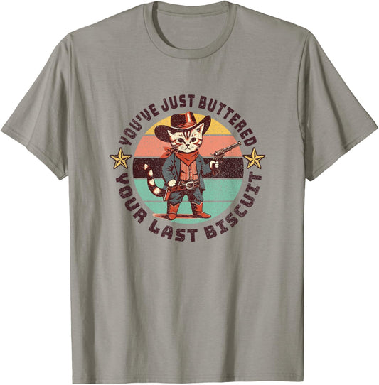 You've Just Buttered Your Last Biscuit Western Cat Cowboy T-Shirt