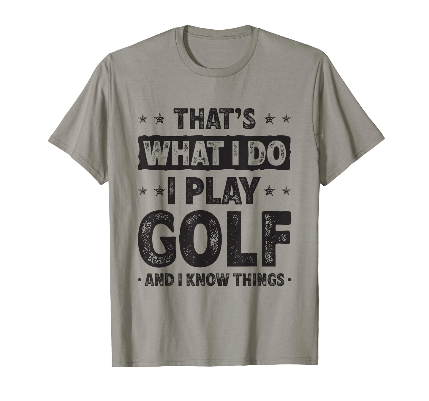 That's What I Do I Play Golf Funny Golfer T-Shirt