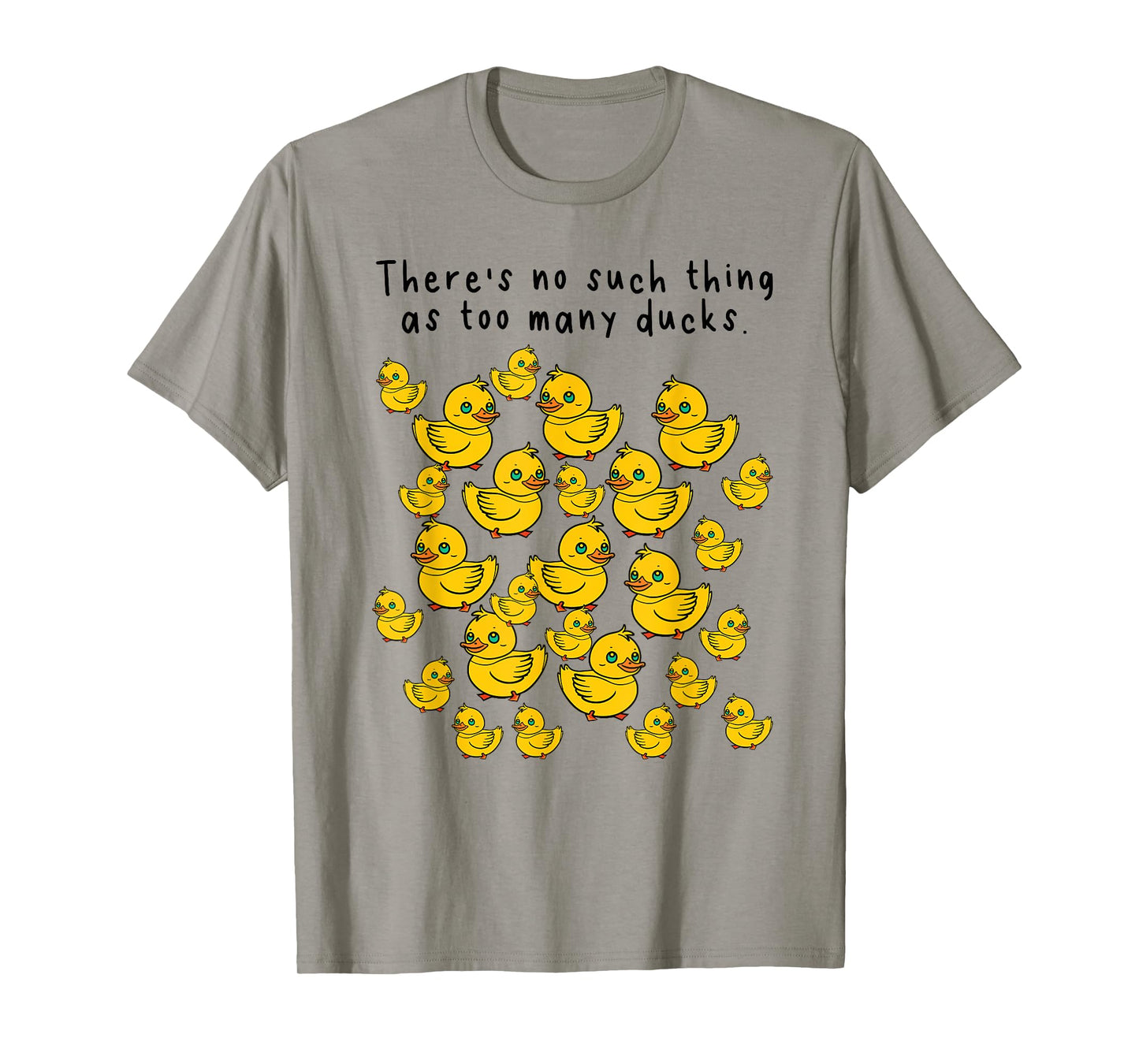 NO SUCH THING AS TOO MANY DUCKS T-Shirt