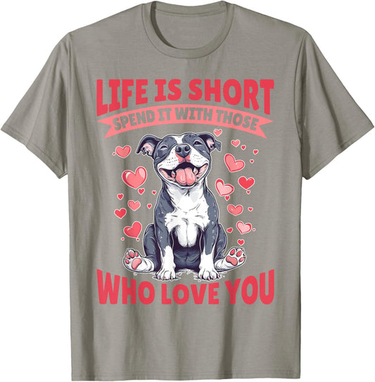 Pitbull Terrier Dog Breed Life is Short Spend it with those T-Shirt