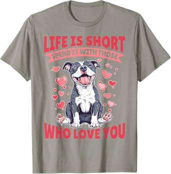 Pitbull Terrier Dog Breed Life is Short Spend it with those T-Shirt