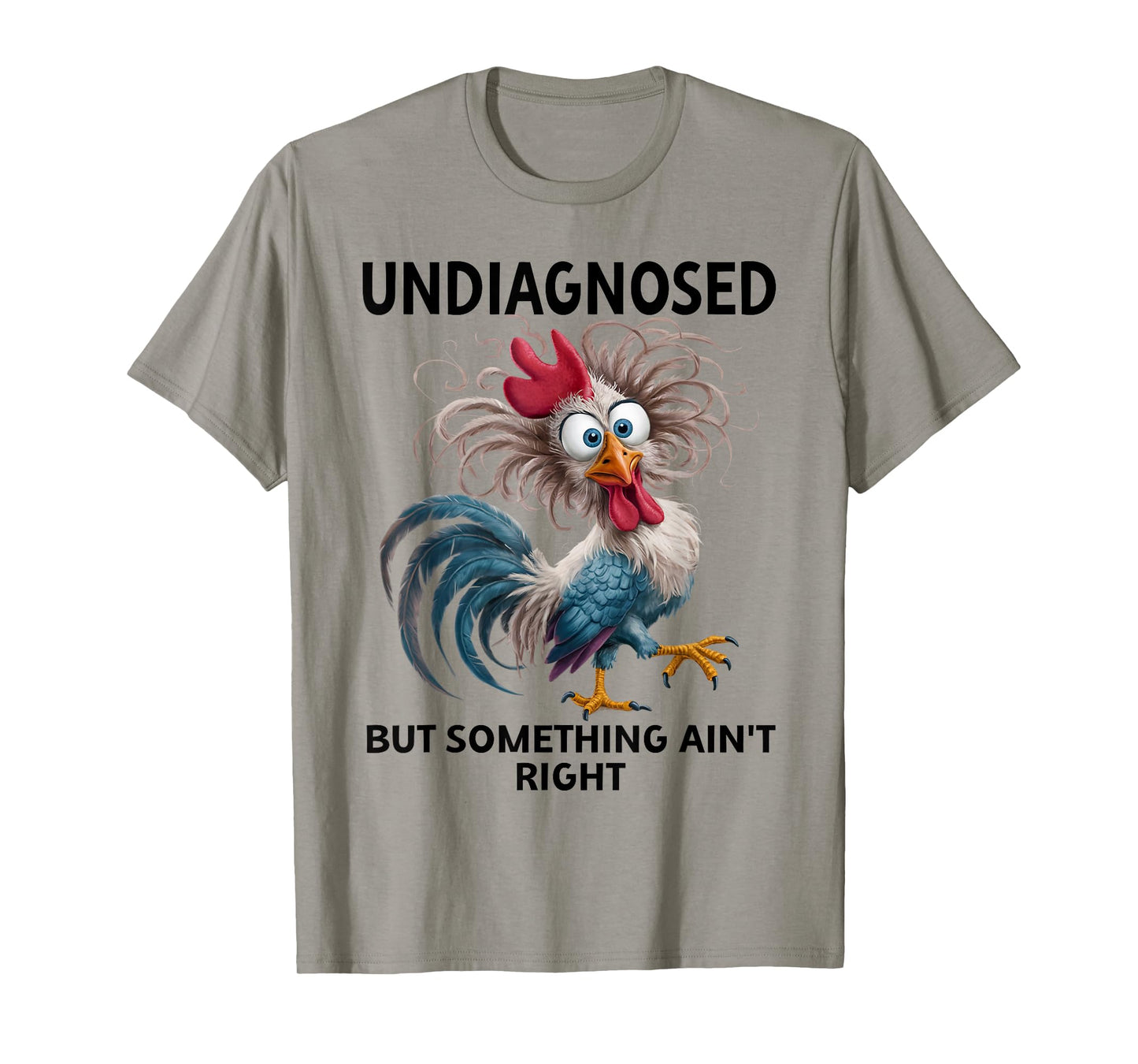 Undiagnosed But Something Ain't Right Funny Chicken Coworker T-Shirt