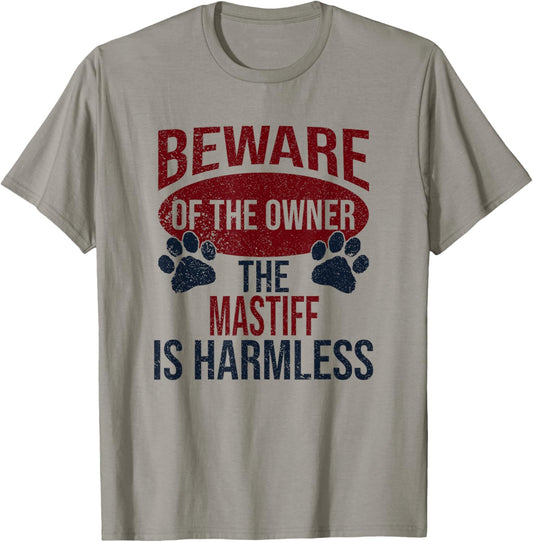 Beware - Dog Dad Dog Mom Mastiff Dog Owner T-Shirt