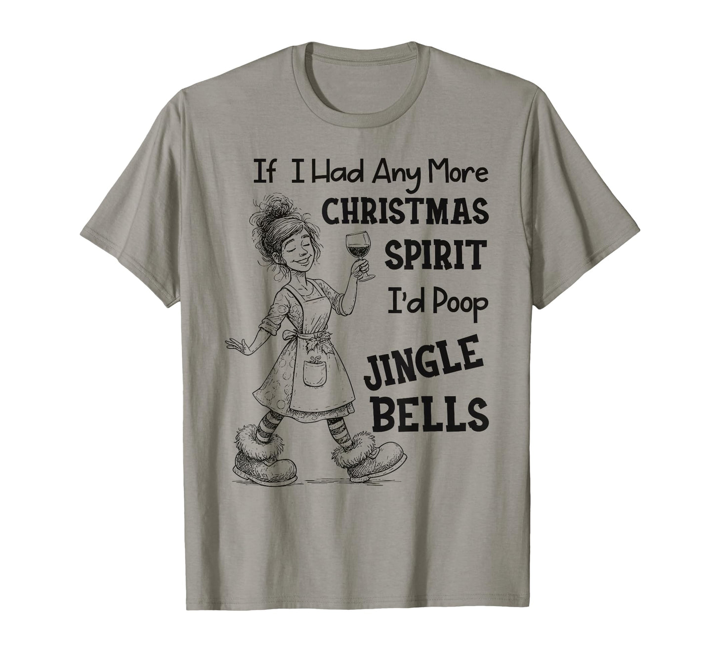 If I Had Any More Christmas Spirit I'd Poop Jingle Bells T-Shirt