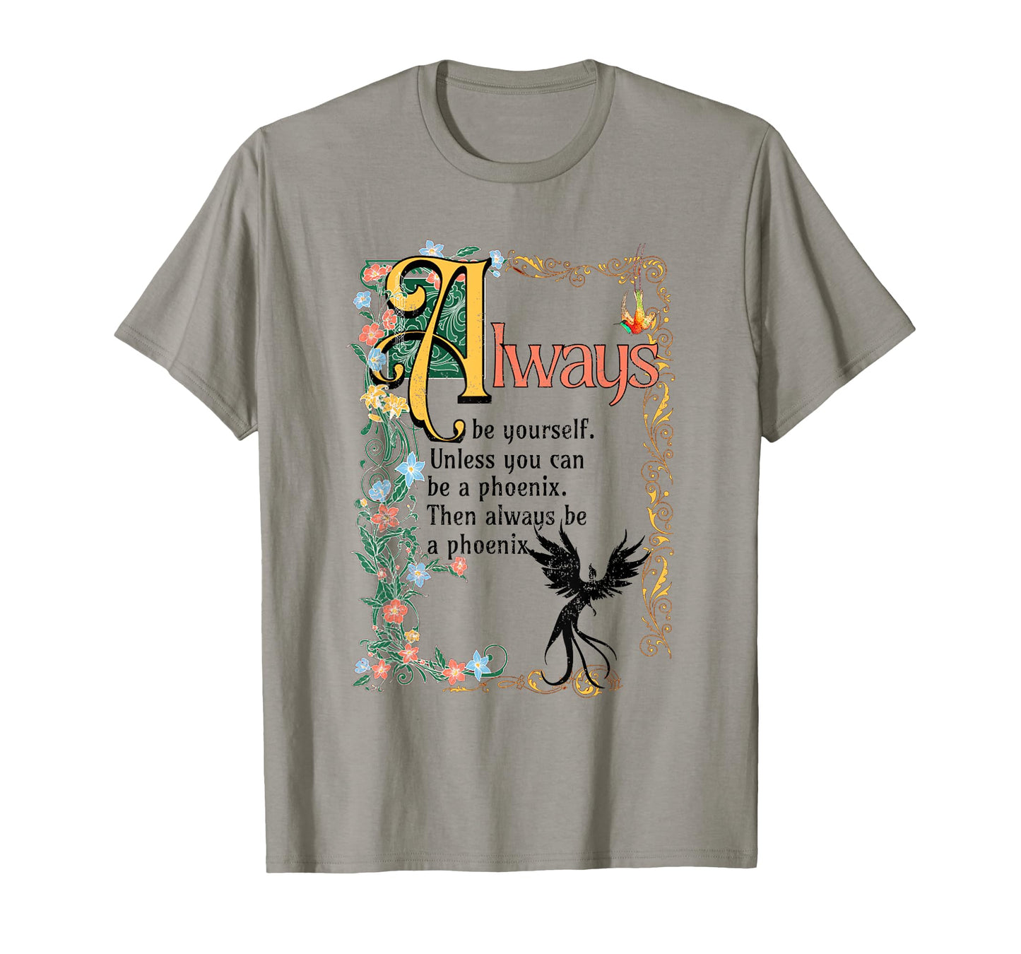 Always Be Yourself Unless You Can Be A Phoenix T-Shirt
