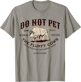 Yellowstone National Park Do Not Pet the Fluffy Cows Bison T-Shirt