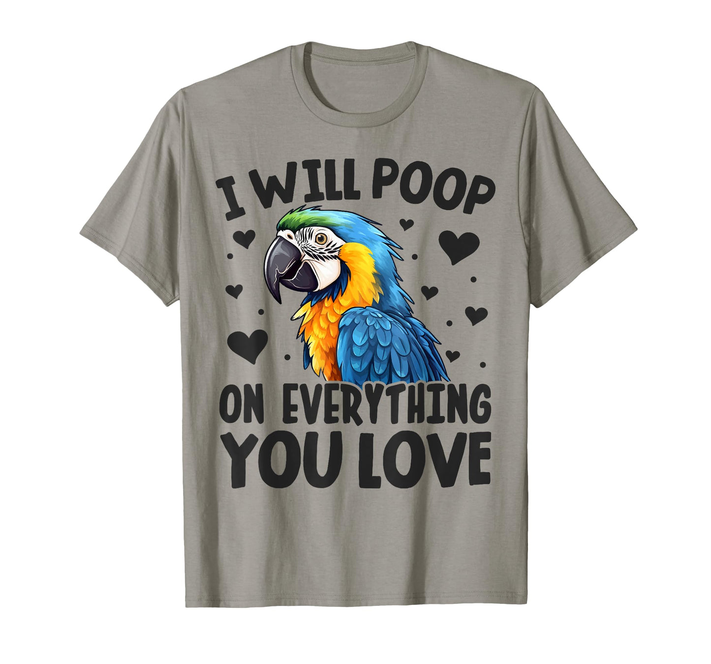 I-Will Poop On Everything-You Love Funny Parrot Lover Macaw T-Shirt