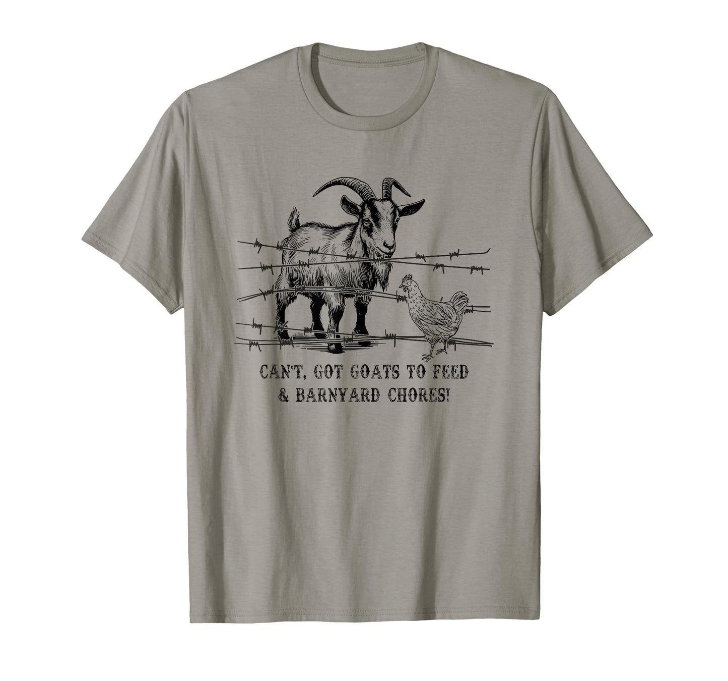 Funny Farmhouse Can't Got Goats to Feed & Barnyard Chores T-Shirt