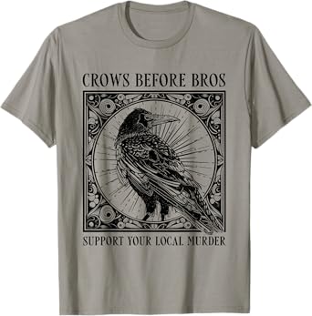 Support Your Local Murder Crows Before Bros Funny T-Shirt