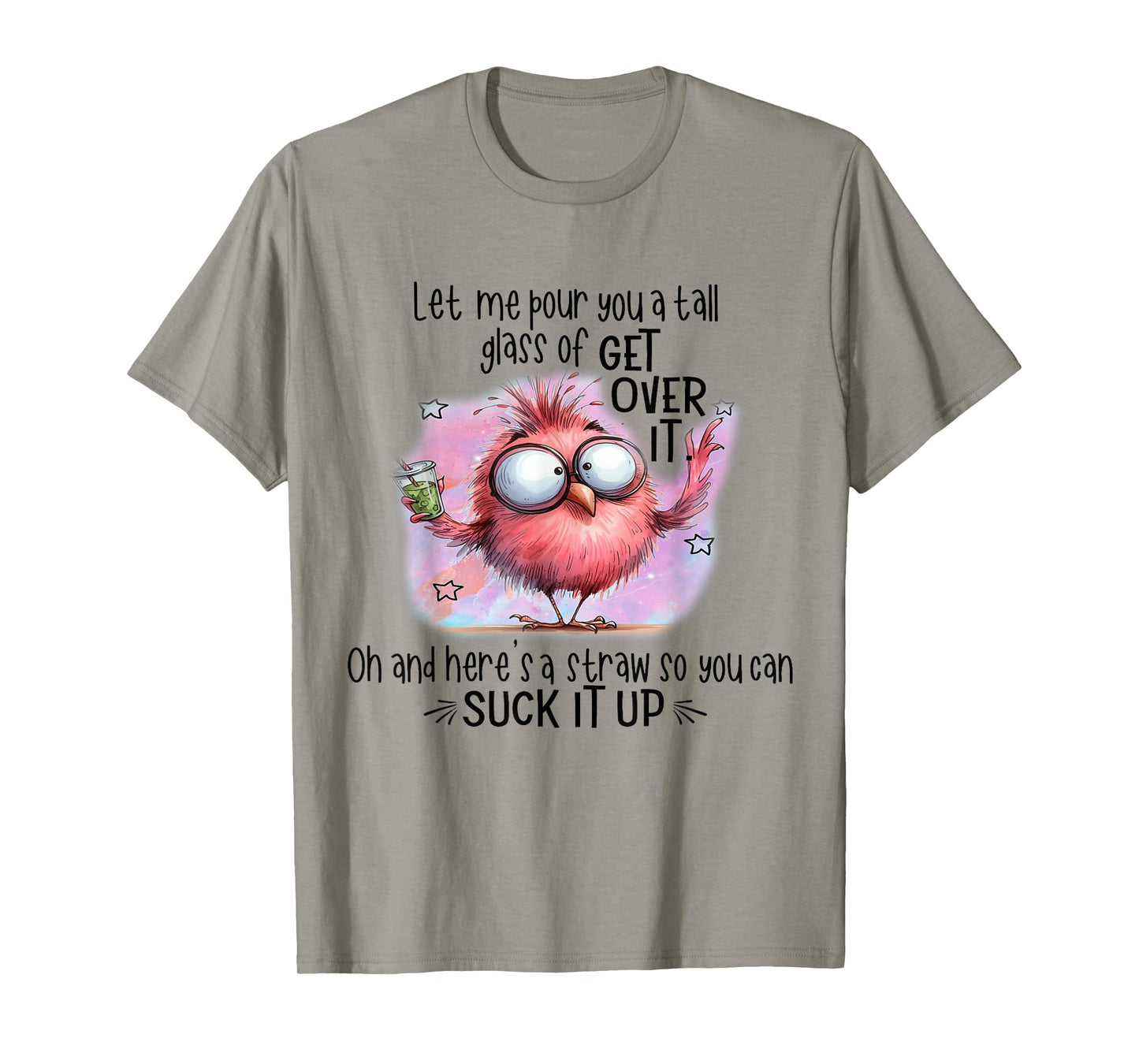 Funny Bird Let Me Pour You A Tall Glass Of Get Over It T-Shirt