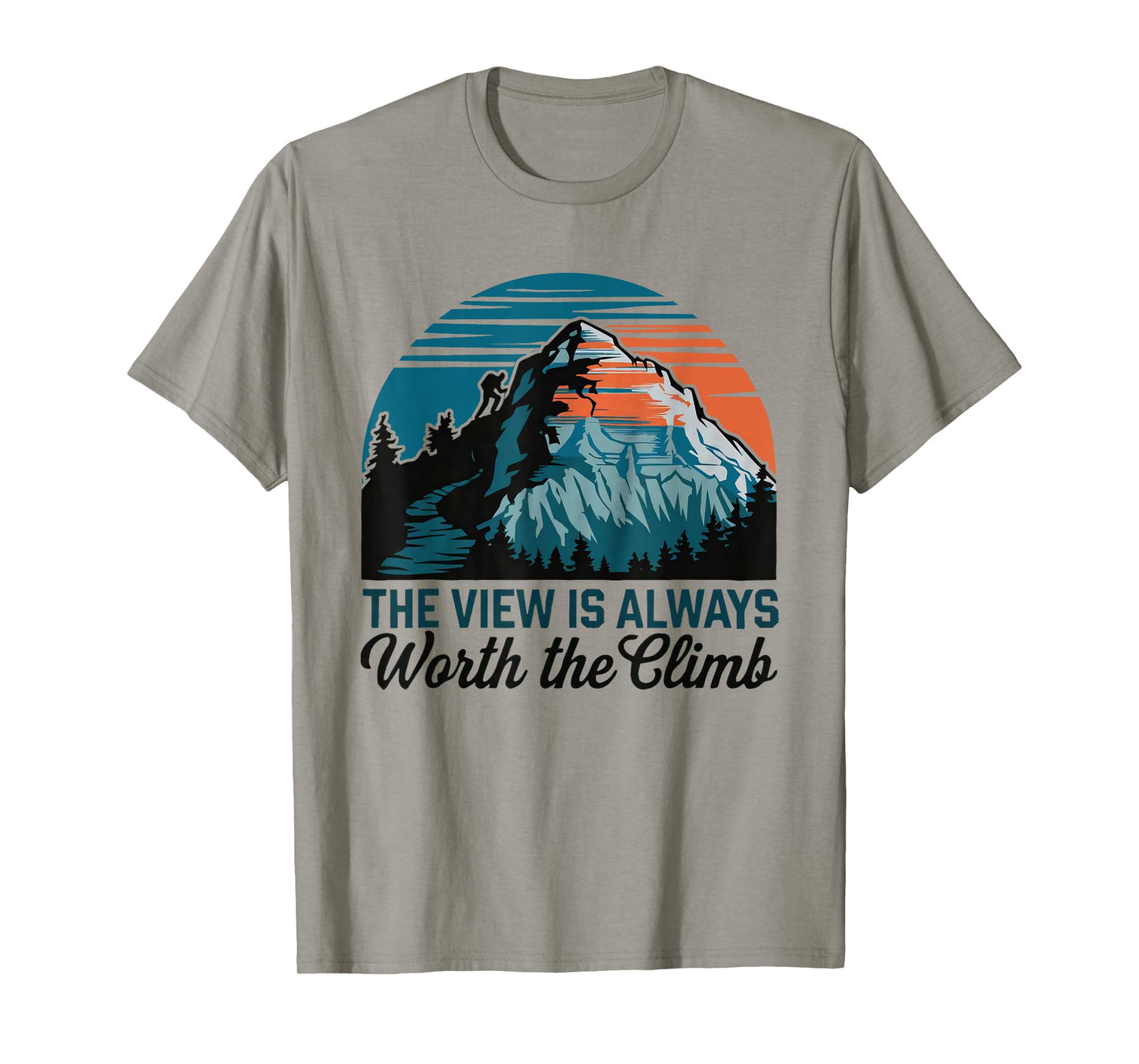 the view is always worth the climb mountain wilderness funny T-Shirt