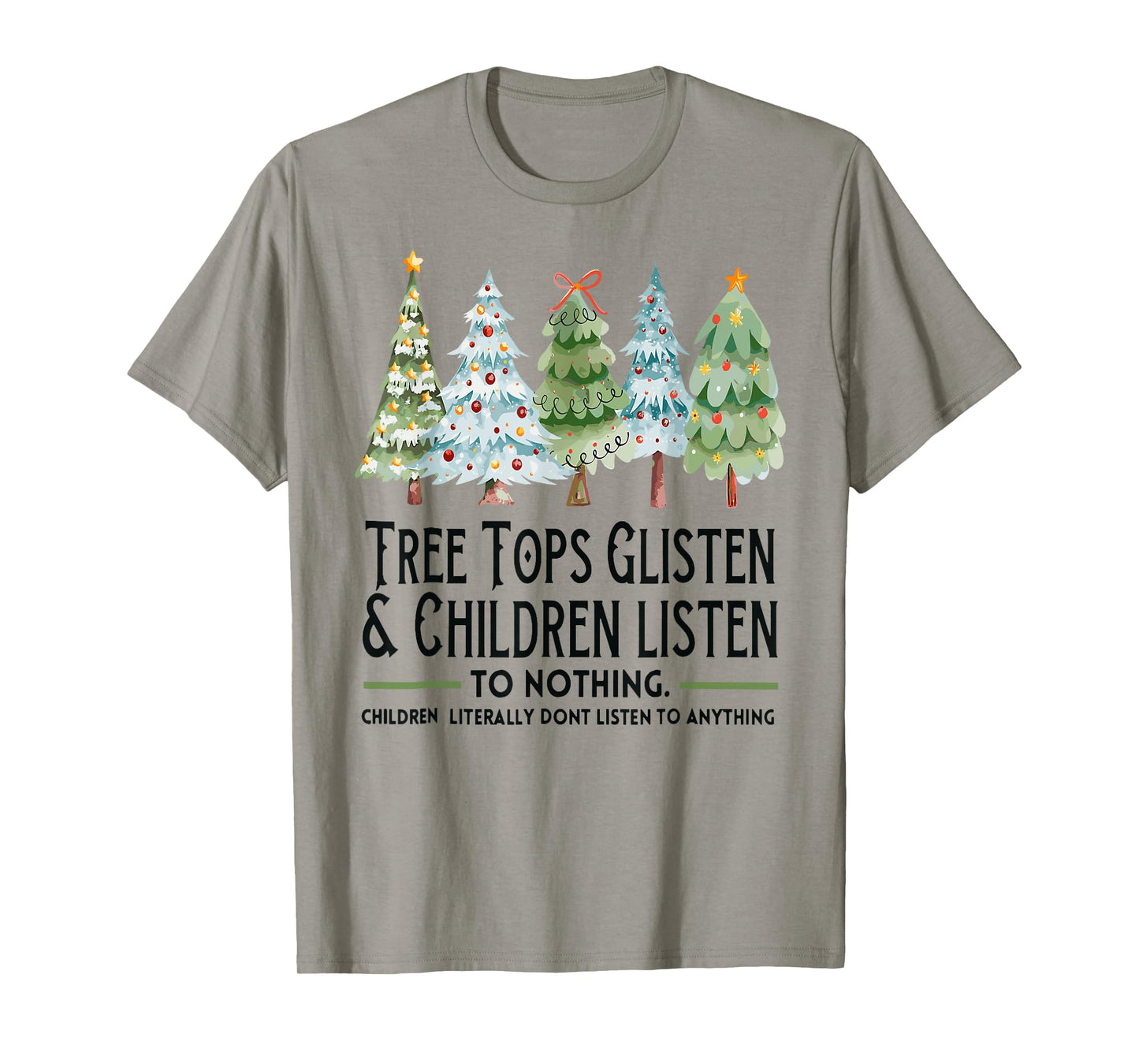 Tree Tops Glisten And Children Listen To Nothing Xmas T-Shirt